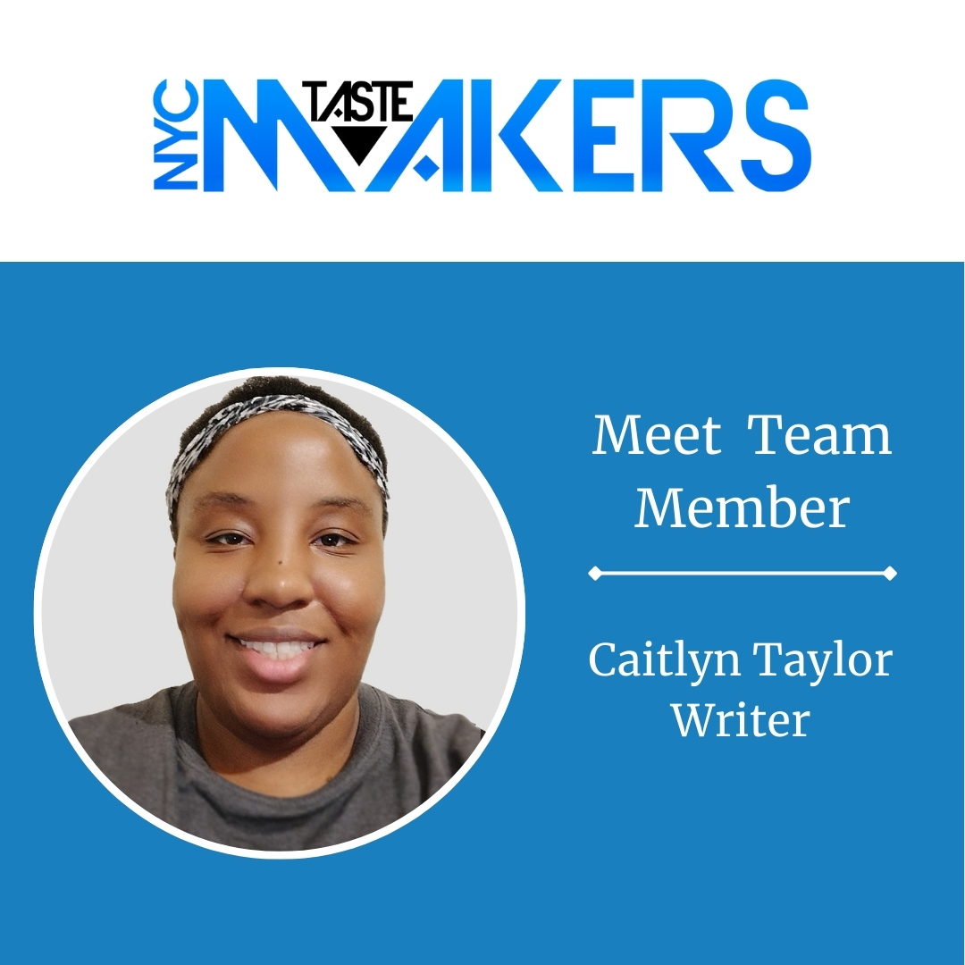 Hello all! My name is Caitlyn Taylor and I am graduate from Calvin University. I'm from Englewood, New Jersey, and a Writer for NYCTastmakers. Writing for NYCTastemakers has helped me expand my writing skills and my knowledge of unfamiliar topics.

#NYCTastemakers #TeamMember