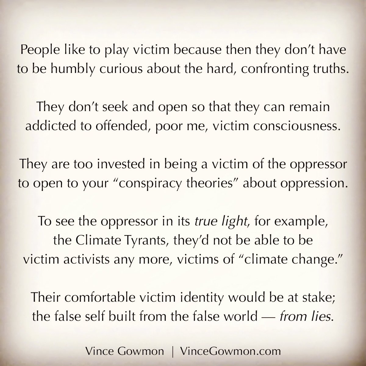 Once you understand this game then things becomes more clear. The tyrants NEED victim consciousness, which is why they gaslight so much. They can then sweep in w/ “greater good &amp; safety” saving! They can SAVE the victims from being victimized. More government “protection” anyone?