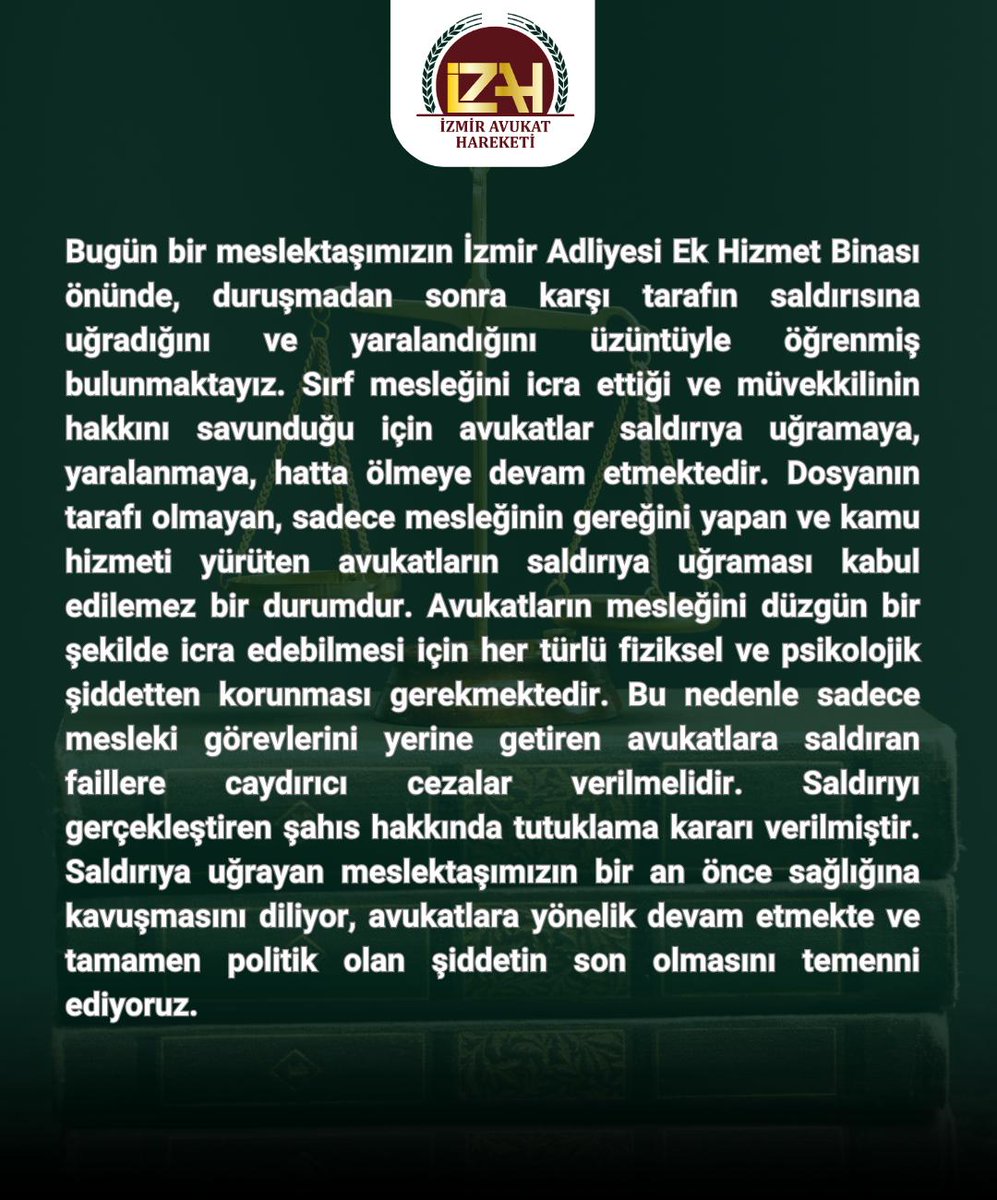 Bugün bir meslektaşımızın İzmir Adliyesi Ek Hizmet Binası önünde, duruşmadan sonra karşı tarafın saldırısına uğradığını ve yaralandığını üzüntüyle öğrenmiş bulunmaktayız. Sırf mesleğini icra ettiği ve müvekkilinin hakkını savunduğu için avukatlar saldırıya uğramaya, yaralanmaya,+