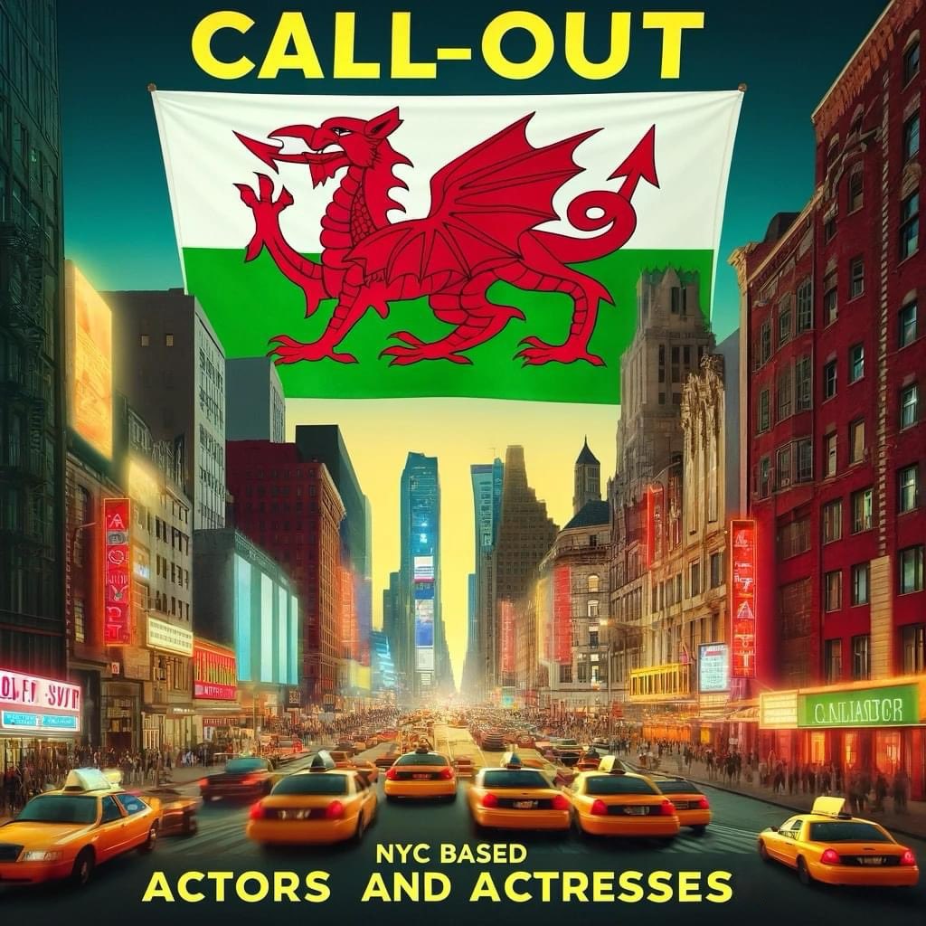 Call out for any NYC based Welsh Actors and Actresses for an exciting opportunity in May. If you fit this description, send us a email via info@NewYorkWelsh.com for more info!