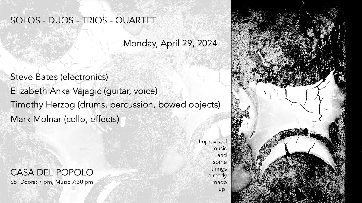 Steve Bates has announced an evening of solo, duo, trio, and quartet performances with Elizabeth Anka Vajagic, Timothy Herzog, and Mark Molnar. Monday 29 April 2024 at Casa del Popolo in Montreal.