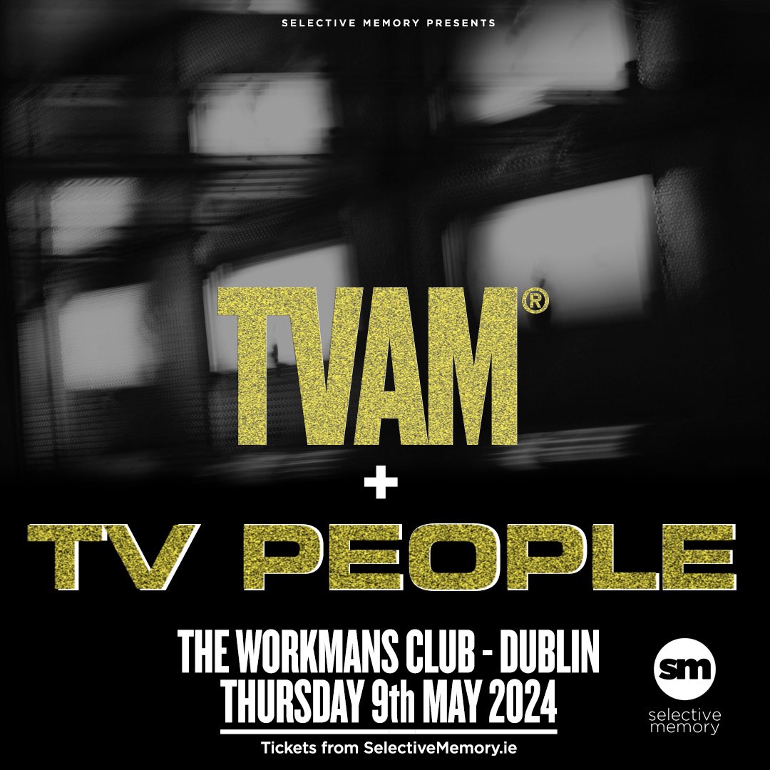 Alright, Dublin! It’s happening… THURSDAY 9th MAY at @WorkmansDublin 🔥🔥🔥 The fabulous @tvpeople_band have now been added to the bill - this is gonna be ace!! xx Tickets - selectivememory.ie/tvam-2024/ @invadarecordsUK @Select1veMemory