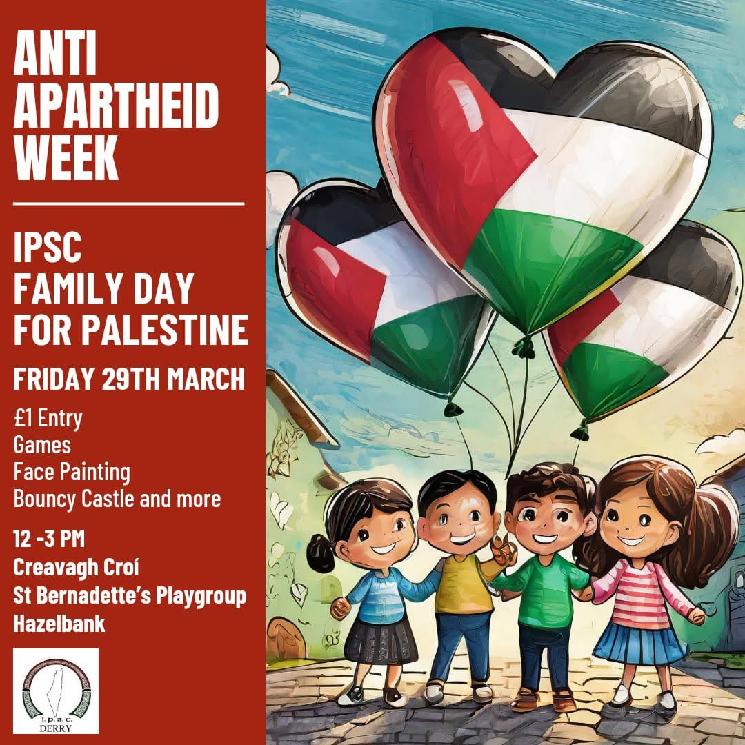 Family Day for #Palestine as part of #IsraeliApartheidWeek in #Derry. Tomorrow 12-3pm, St. Bernadette’s Playgroup/Craobh Croí, Hazelbank. All welcome