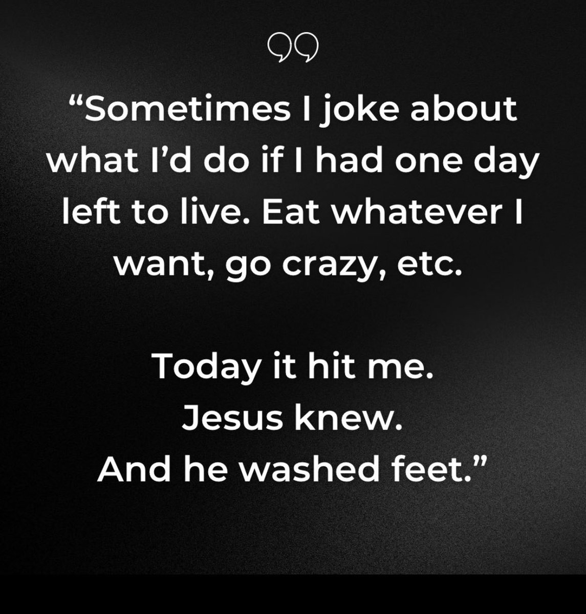 Greatest servant leader of all time. Serve w/others in mind.