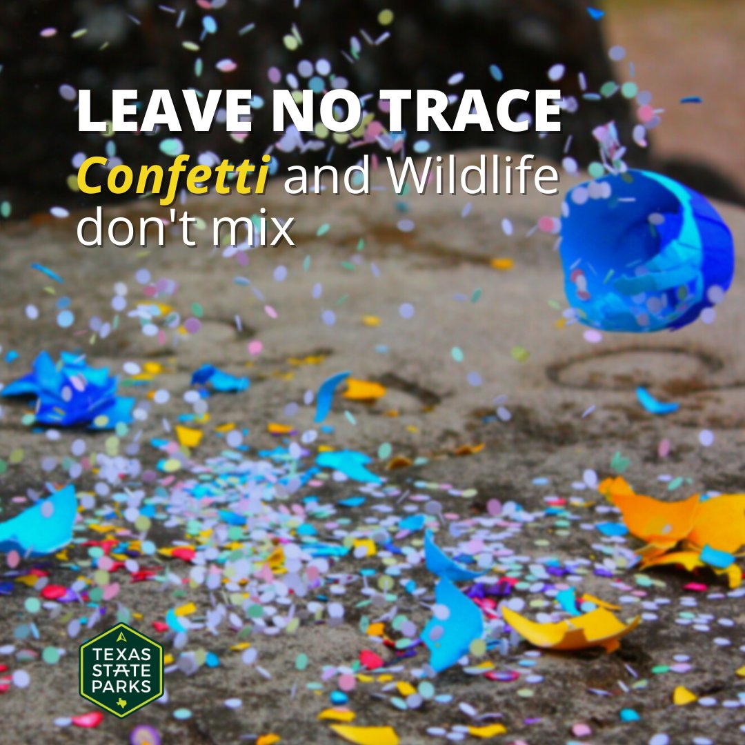 Confetti harms wildlife and the environment. Help protect #TexasStateParks by leaving the confetti eggs at home. Our wild things and wild places thank you 💚