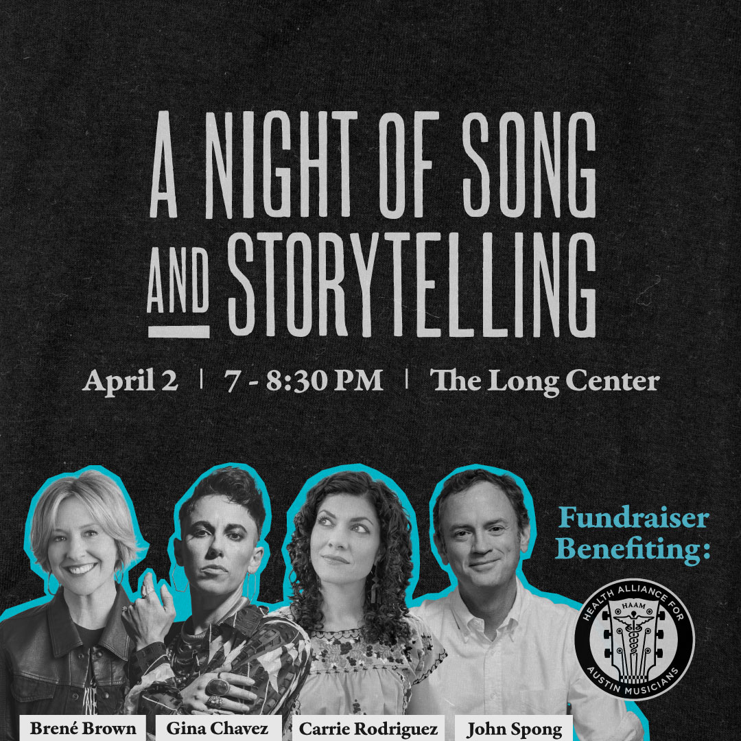 Austin! Please join @BreneBrown & special guests this Tuesday, April 2nd for a night of song and storytelling to benefit HAAM — The Health Alliance for Austin Musicians. Tickets are available at thelongcenter.org – All funds go directly to HAAM!