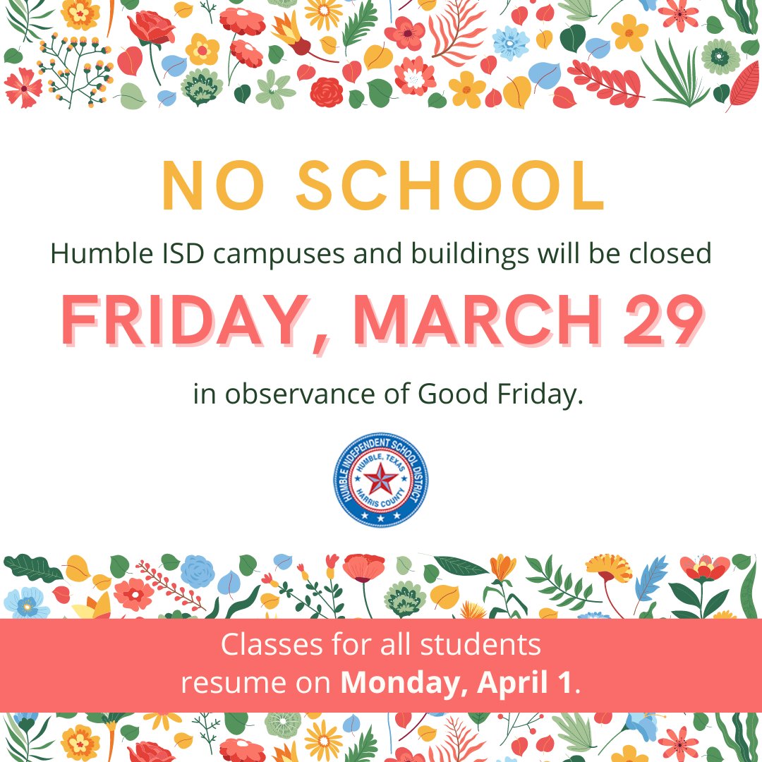 🐰🐥🌼🌷 Humble ISD campuses and buildings will be closed on Friday, March 29, in observance of Good Friday. Classes will resume on Monday, April 1, for all students.