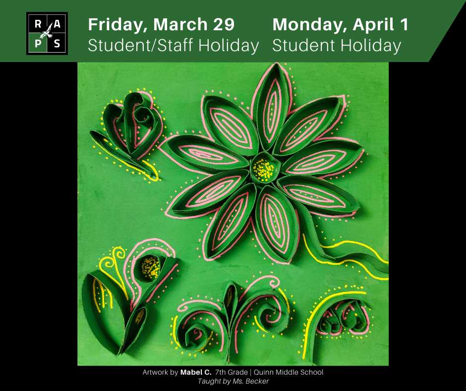 Holiday Reminder!
📆 March 29: Student / Staff Holiday
📆 April 1: Student Holiday / Staff Development

Art By: Mabel C. - Quinn Middle School
Taught By: Ms. Becker