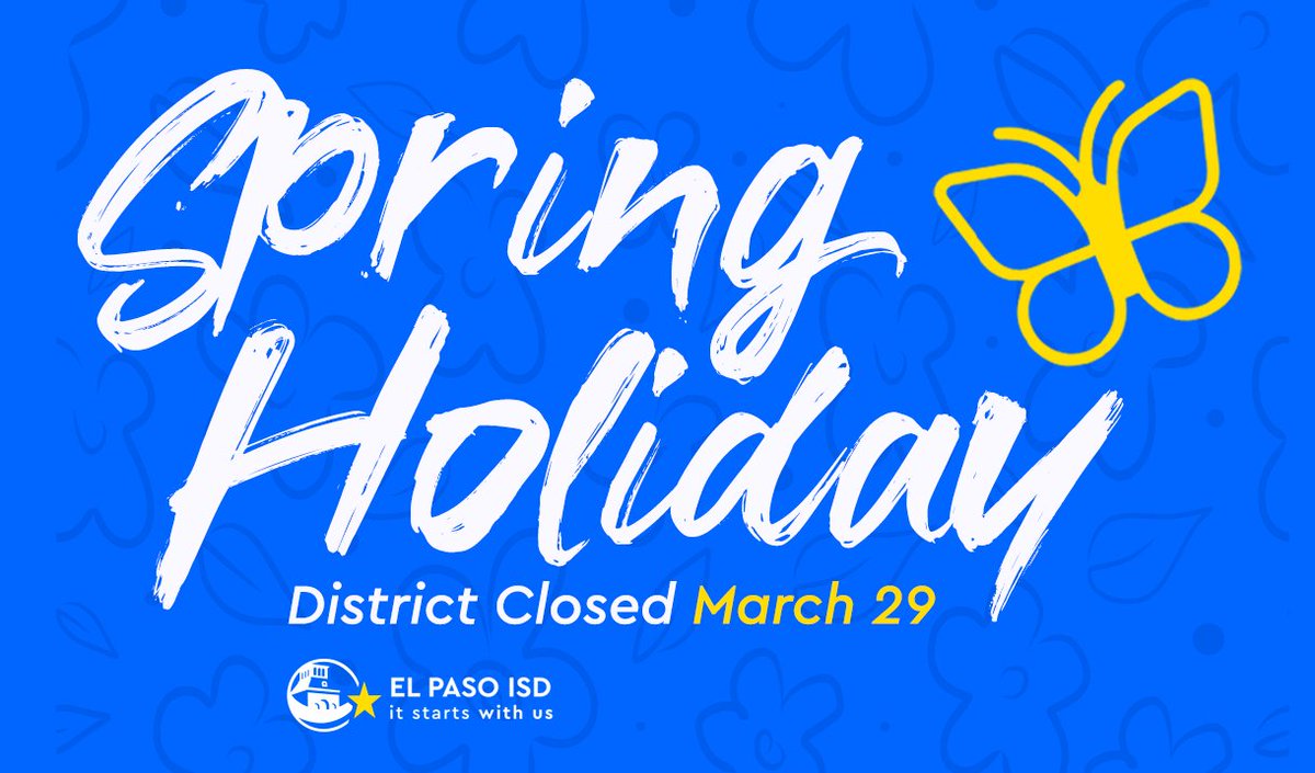 El Paso ISD will be closed for a spring holiday Friday, March 29. Normal hours will resume Monday, April 1. Have a safe and joyous three-day weekend!🌟 #ItStartsWithUs