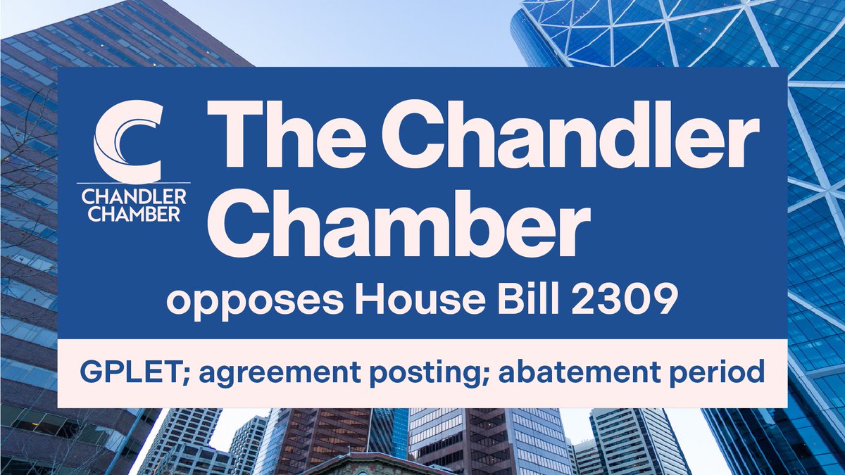 The Chandler Chamber of Commerce opposes efforts to eliminate economic development incentives that promote Arizona’s competitive position in the #globalmarket. #agreementposting #GPLET #abatementperiod