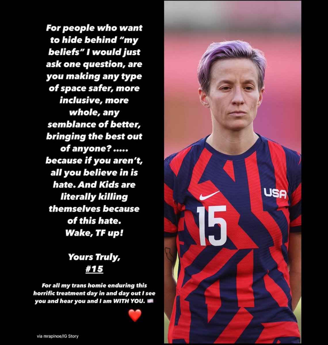 . @mPinoe’s words apply not just to the disappointing USWNT player currently signing her name to & putting her weight behind the hatred/bigotry in our society, but to anyone who tries to defend their hate by pretending it's 'faith.' If u aren't preaching LOVE you've been misled.
