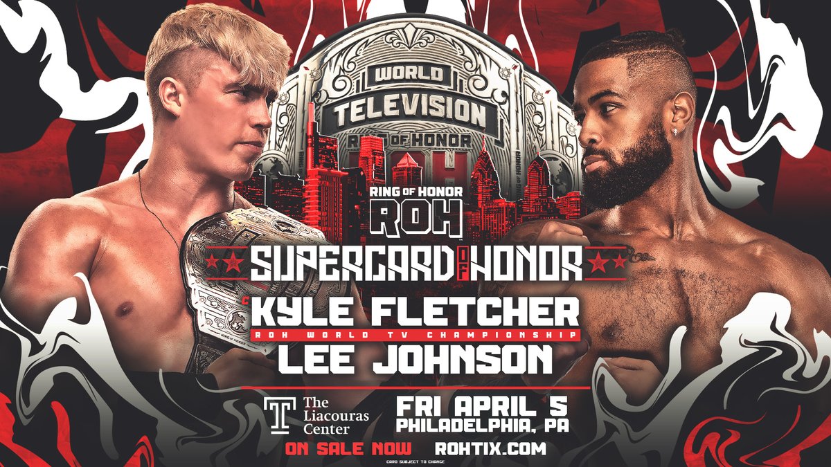 FRIDAY April 5th Philadelphia, PA | @LiacourasCenter #ROHSupercardOfHonor ROHTIX.com ROH World TV Championship! Kyle Fletcher (c) vs. Lee Johnson @BigShottyLee has been on a winning streak and called his shot as he takes on @kylefletcherpro for the title!