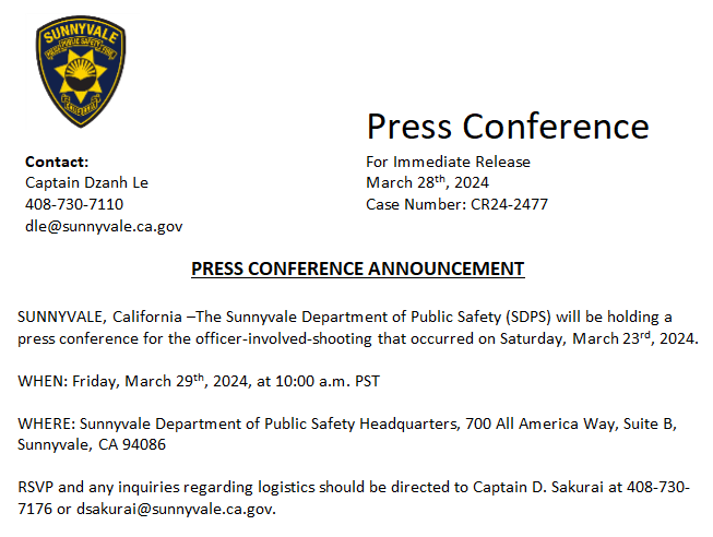 The Sunnyvale Department of Public Safety (SDPS) will be holding a press conference for the officer-involved-shooting that occurred on Saturday, March 23rd, 2024.