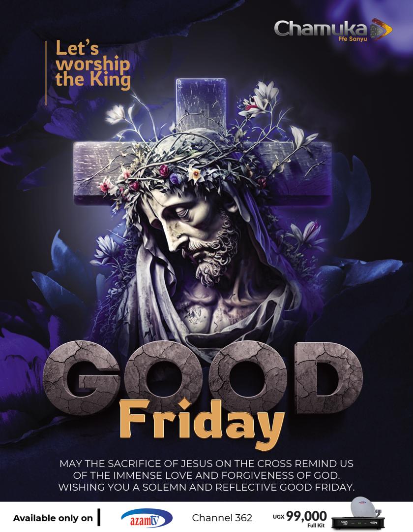 Today we commemorate the Crucifixion of Christin. It is traditionally a day of fasting and penance. A joyous Good Friday to you all. #GoodFriday #ChamukatvChannel362 #FfeSanyu #Azamtvug