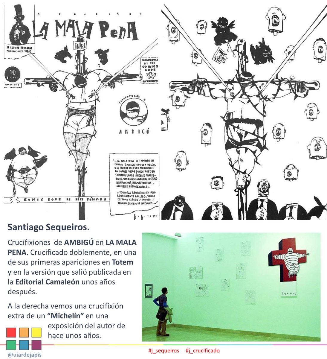 Santiago Sequeiros (#j_sequeiros)
#j_crucificado
Crucifixiones  de AMBIGÚ en LA MALA PENA. 
También vemos una crucifixión extra de un “Michelín” en una exposición del autor.

Enlace a la web de hace unos años con los cristos de Corominas y Sequeiros:
uiardejapis.es/notis/2007/04/…