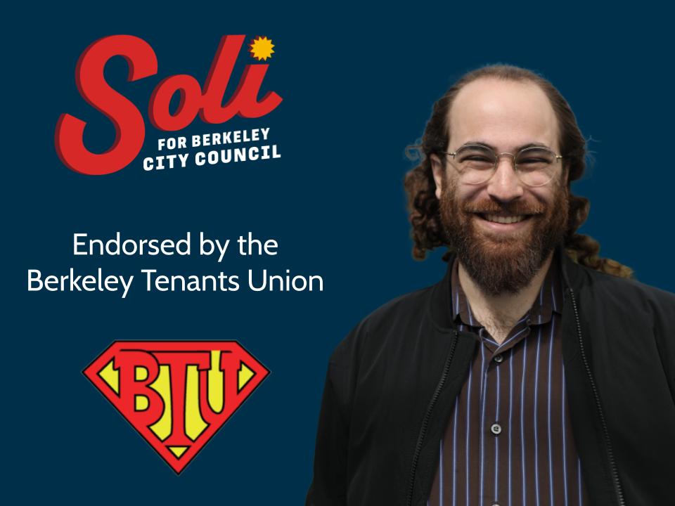 Proud to be endorsed by the Berkeley Tenants Union (@BerkeleyTenants). As Vice Chair of the Rent Board and a Legislative Assistant at City Hall, I've fought to expand tenant protections, community stability, and housing affordability.