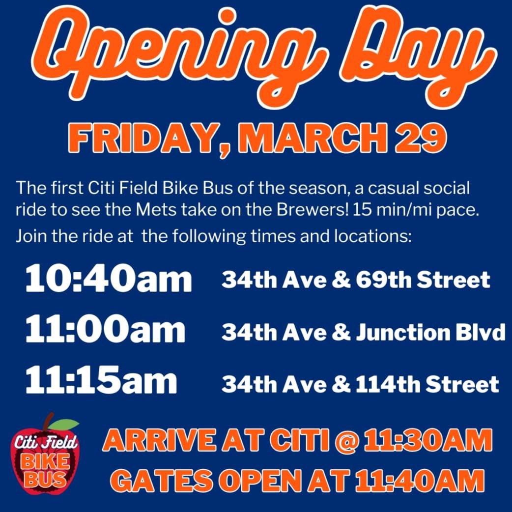 It's Opening Day! Join our friends for first ever Citi Field Bike bus, a casual social ride along @34_Ave, starting at 69 St at 10:40am. We'll be riding at a 15 minute per mile pace& aiming to arrive at @CitiField for the @Mets game by 11:30am in time for gates at 11:40.