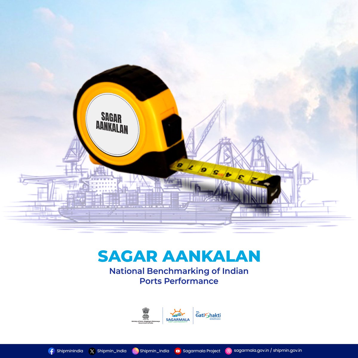 SAGAR AANKALAN Guidelines for National Benchmarking of Indian Ports Performance would be applicable to all Indian seaports with an aim to achieve; Mapping & benchmarking of their logistics performance, Harmonisation of standards, definitions & performance with global benchmarks.