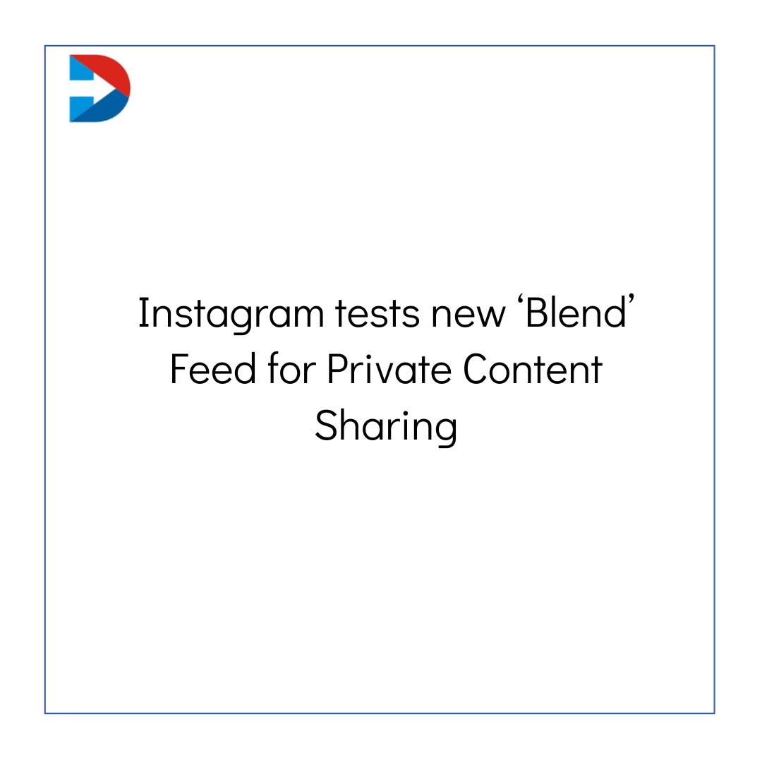 #Instagram tests new ‘Blend’ Feed for Private Content Sharing #socialmediamarketing #Business #artificialinteligence
