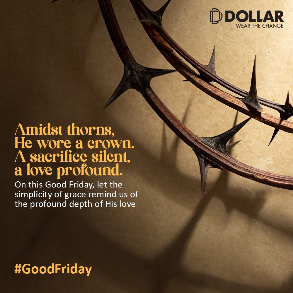 #GoodFriday brings to light the true essence of humility and grace. May this day inspire us to walk in paths of kindness and understanding. Dollar extends heartfelt reverence on this solemn day. #GoodFriday2024 #JesusChrist #Humanity #29thMarch #Dollar #WearTheChange