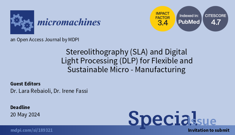 The Special Issue 'Stereolithography (SLA) and Digital Light Processing (DLP) for Flexible and Sustainable Micro-Manufacturing' is open for submission: mdpi.com/journal/microm… Special Issue Editors: Dr. Lara Rebaioli and Dr. Irene Fassi Submissions Deadline: 20 May 2024