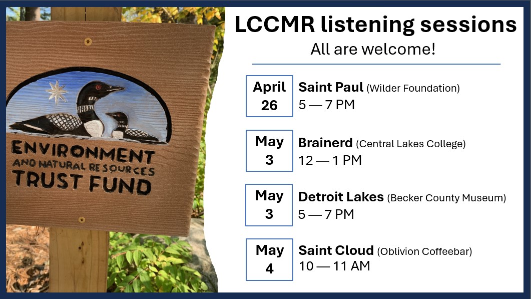mnenrtf's tweet photo. The LCCMR is taking listening sessions on the road! We hope you'll join for one of the in-person opportunities to let LCCMR members know which environmental issues matter most to you. 

You can find more details about each listening session on our website: https://t.co/wJze4d1BzU https://t.co/1W4HMLy8L3