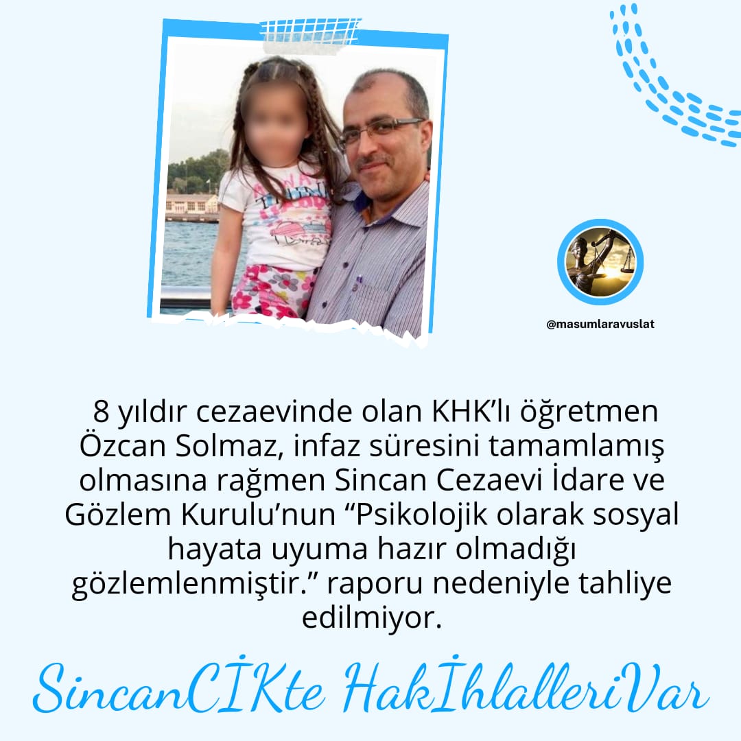 8 yıldır cezaevinde olan KHK’lı öğretmen Özcan Solmaz, infaz süresini tamamlamış olmasına rağmen Sincan Cezaevi İdare ve Gözlem Kurulu’nun “Psikolojik olarak sosyal hayata uyuma hazır olmadığı gözlemlenmiştir.” raporu nedeniyle tahliye edilmiyor. SincanCİKte HakİhlalleriVar