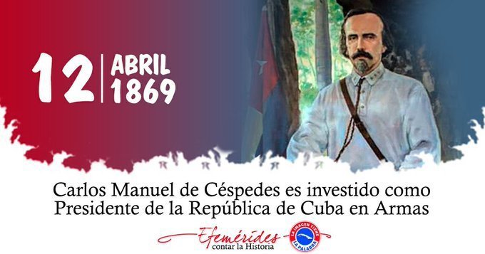 El 12 de abril de 1869 en Guáimaro ... ' de pie juró la Ley de la República el presidente Carlos Manuel de Céspedes. El Padre de la Patria está siempre en la memoria y el corazón de todos los cubanos. #CubaViveEnSuHistoria