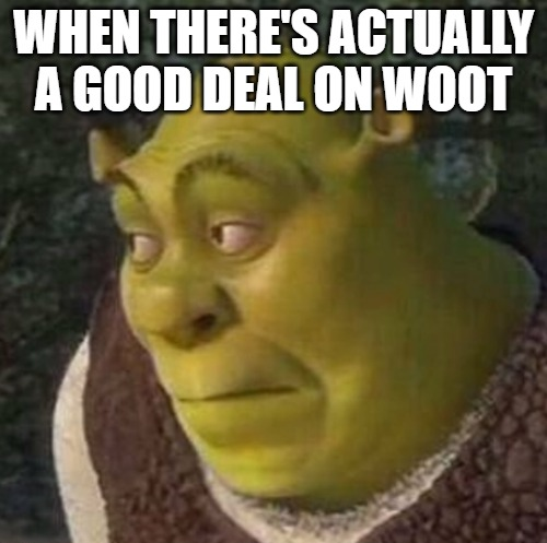 Shrek is never wrong. Shop Woot deals and steals today: woot.com