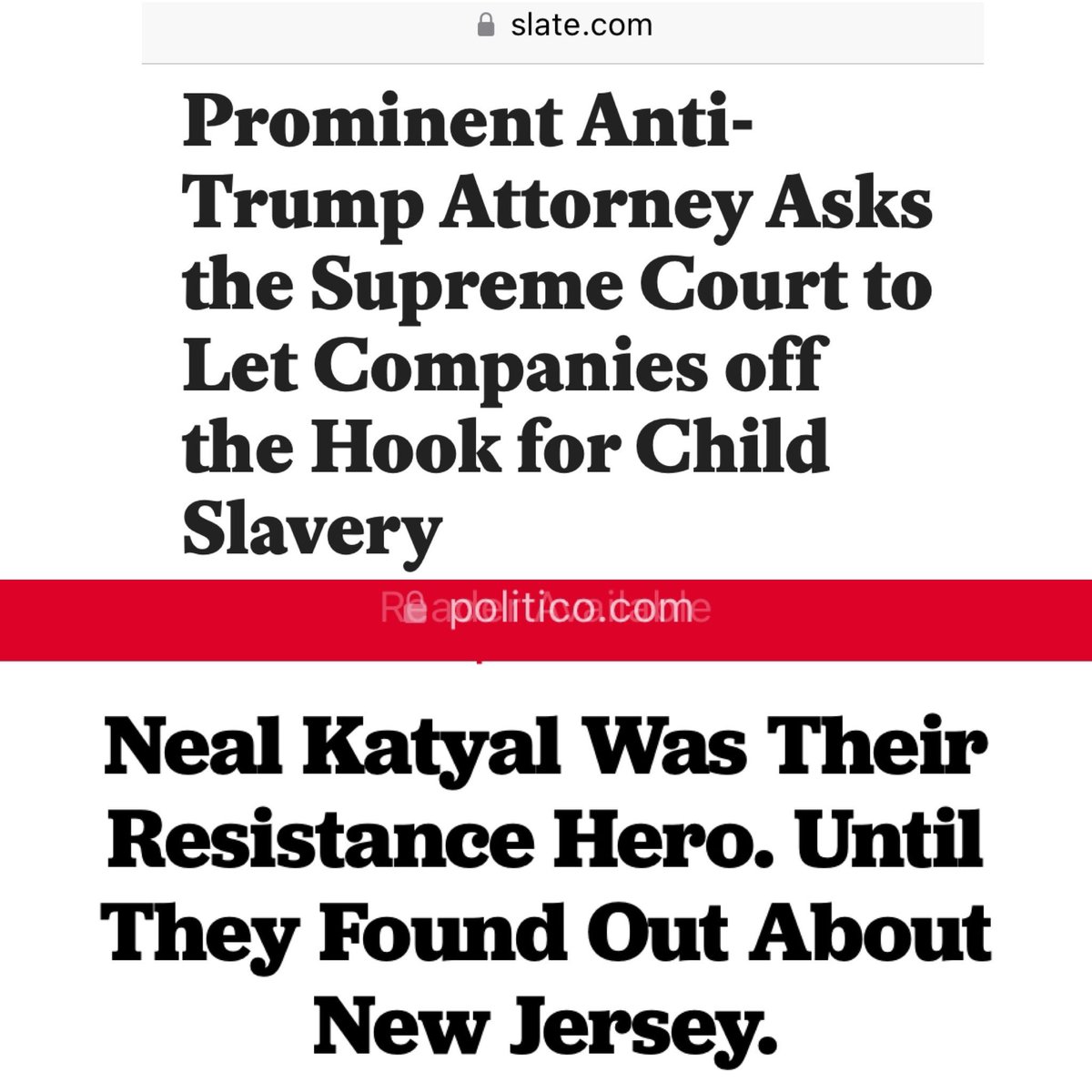 Pro Tip: Your so-called “resistance” might be a bunch of crap if Katyal was your “resistance hero” only until New Jersey and not before that when he was defending Netsle in a CHILD SLAVERY case