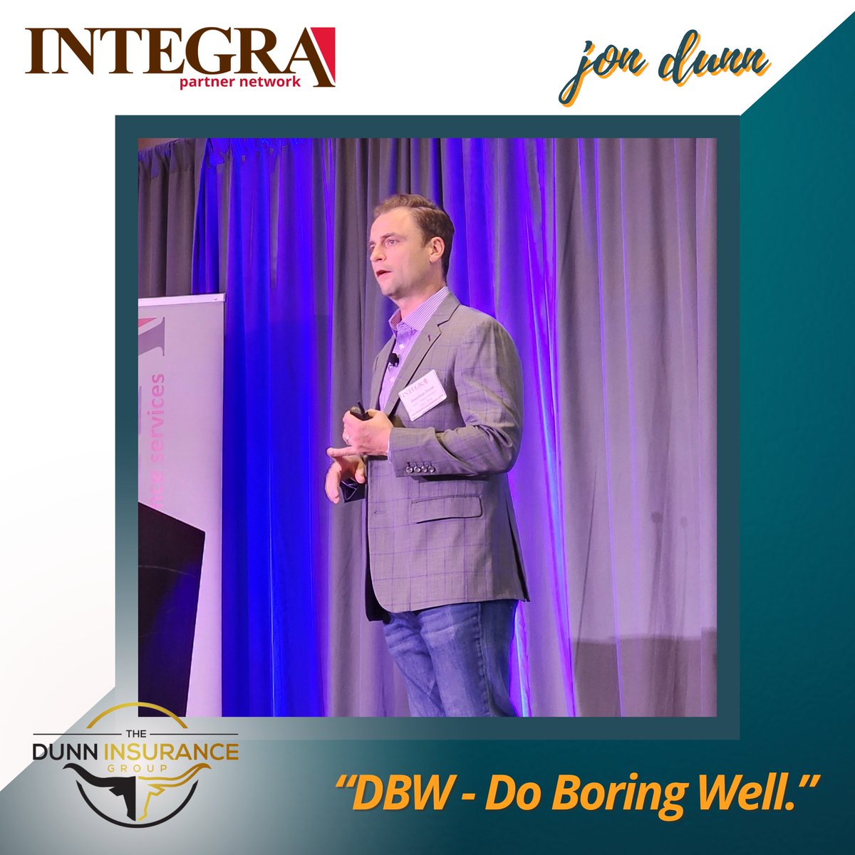 Jon Dunn of The Dunn Insurance Group dropped the term DBW on us - Do Boring Well - during his sessions at the Integra Partner Network Conference. Thanks for sharing your expertise on lead generation and creating strong lead partners.

#insurance #insuranceagent #independentagent