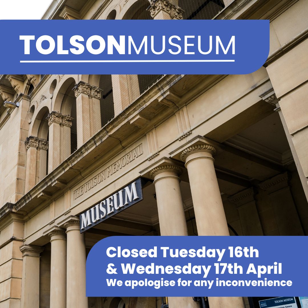 Tolson Museum will be closed on Tuesday 16th & Wednesday 17th April. Please accept our apologies for any inconvenience this may cause.