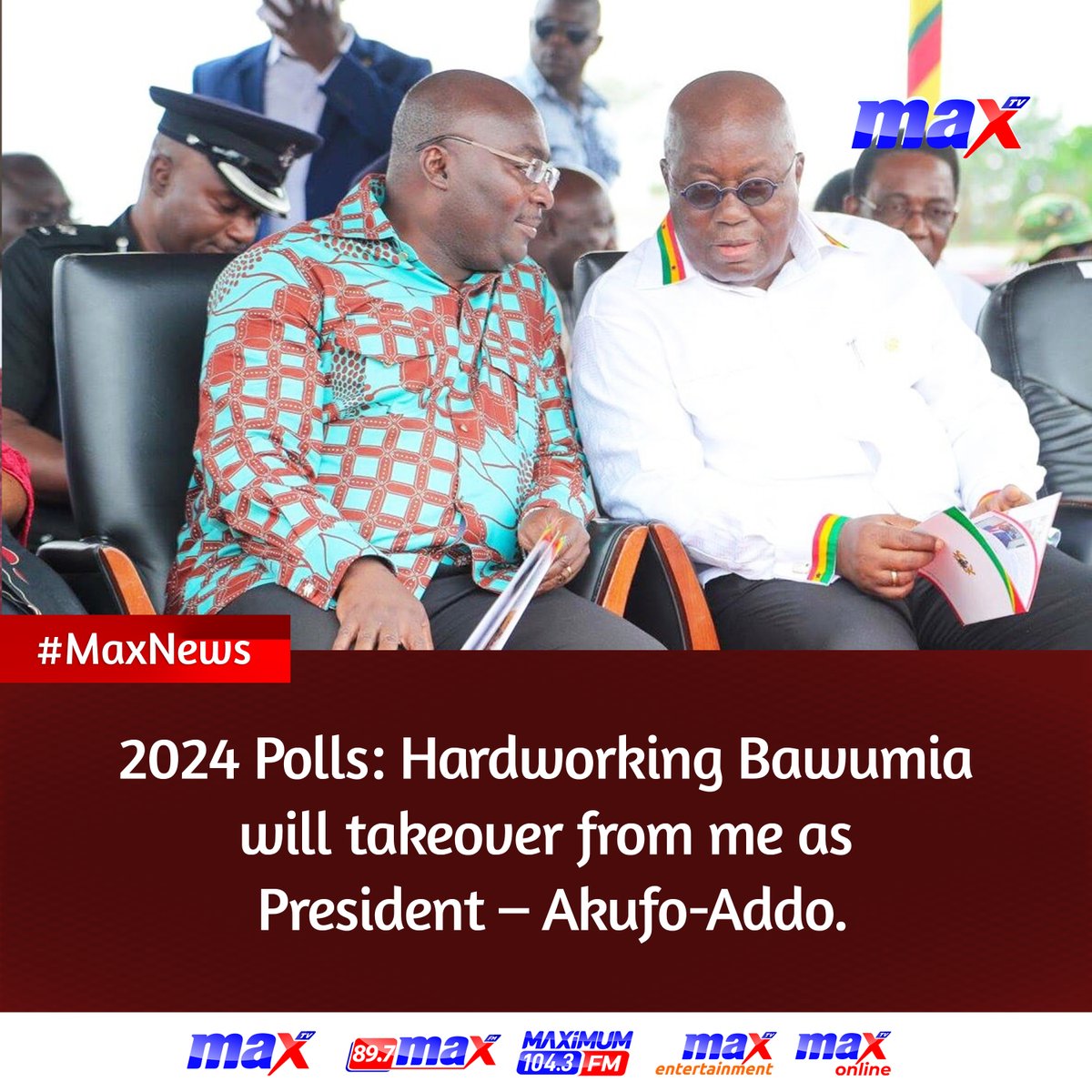 2024 Polls: Hardworking Bawumia will takeover from me as President – Akufo-Addo. #MaxNews #MaxTV #Bawumia2024