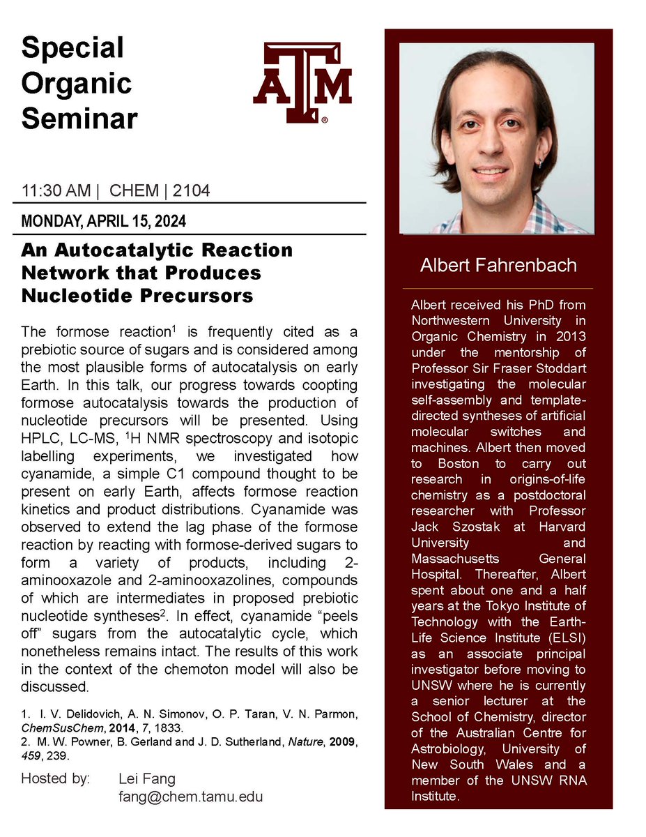 Dr. Albert Fahrenbach from the University of New South Wales will give a special organic seminar on Monday, April 15 at 11:30 a.m. in 2104 CHEM entitled An Autocatalytic Reaction Network that Produces Nucleotide Precursors .