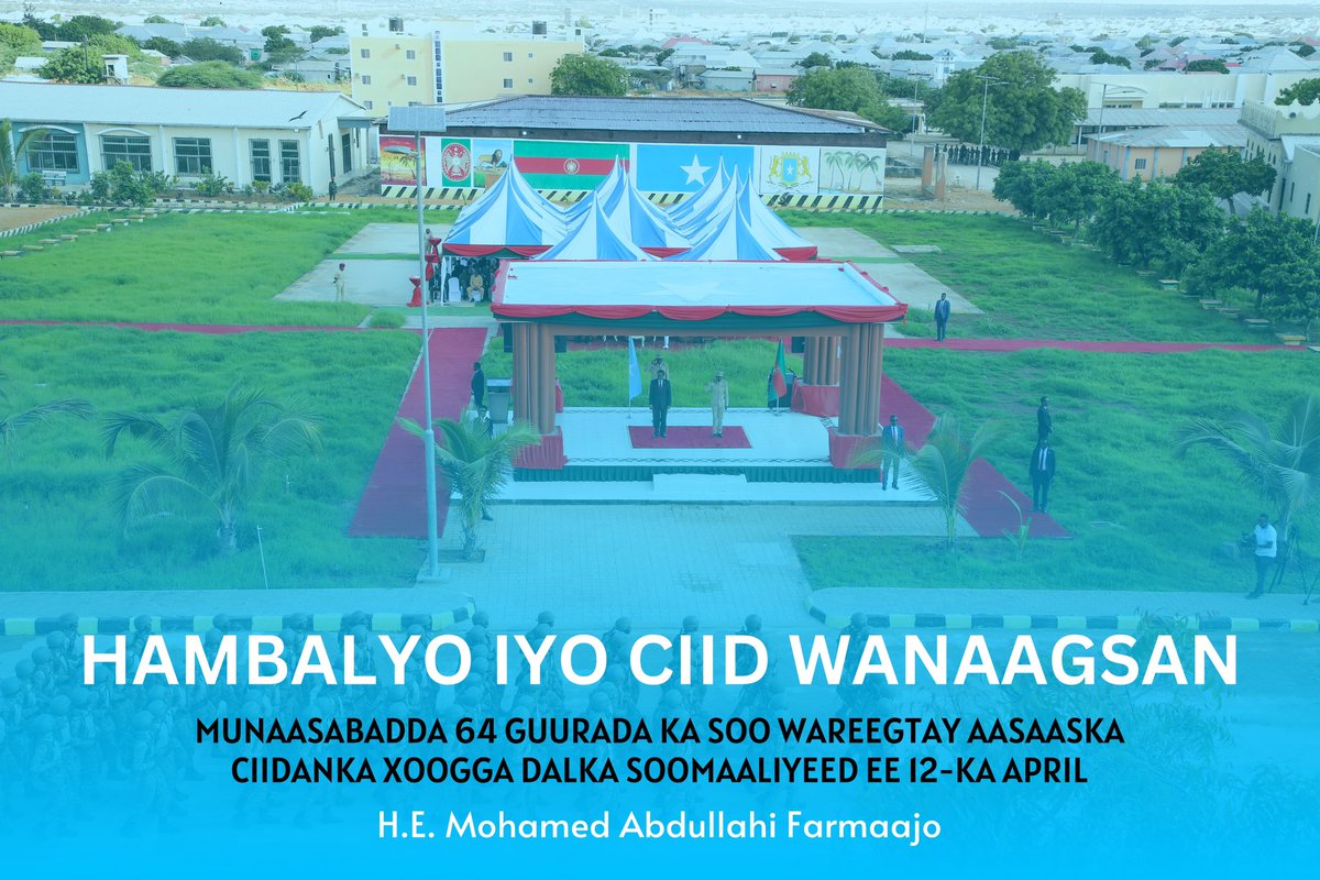 H.E. @M_Farmaajo: “Hambalyo iyo ciid wanaagsan munaasabadda 64 guurada ka soo wareegtay Aasaaska Ciidanka Xoogga Dalka Soomaaliyeed ee 12-ka April”