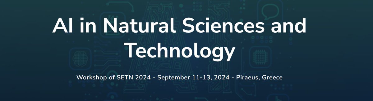 📢#CallforPapers in the field of Natural Sciences & Technology with #AI have been announced!
Deadline: 19 May 2024
The AI in Natural Sciences & Technology (AINST) workshop in SETN2024 Conf, in Greece 11-13 September 2024
ℹ️ainst.scify.org
SETN2024: setn2024.cs.unipi.gr