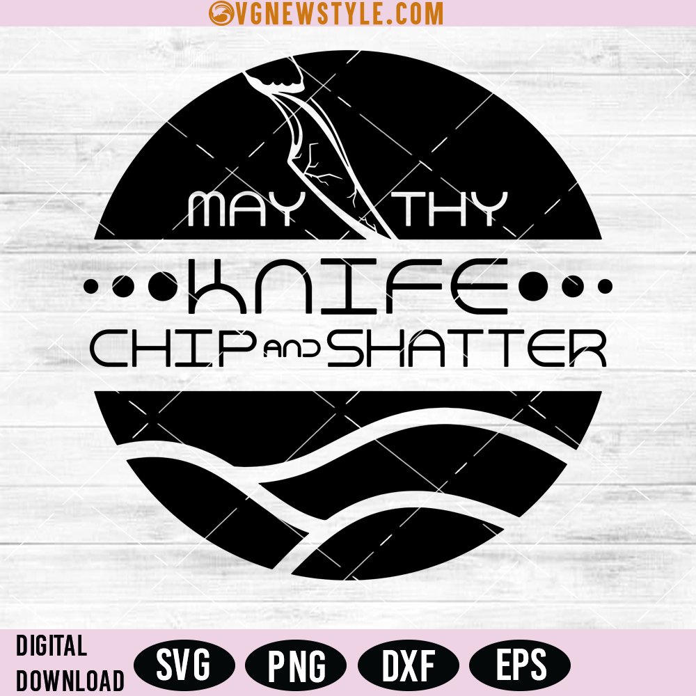 May Thy Knife Chip And Shatter Svg, Png, Digital Downloads svgnewstyle.com/may-thy-knife-…