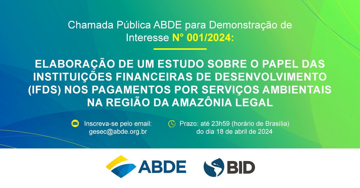 A @abde_oficial, com apoio do BID, está com chamada pública aberta para elaboração de estudo sobre o papel das Instituições Financeiras de Desenvolvimento (IFDs) no Pagamento por Serviços Ambientais na Amazônia Legal. O prazo para propostas vai até 18/4 👉 bit.ly/4aSbJIN