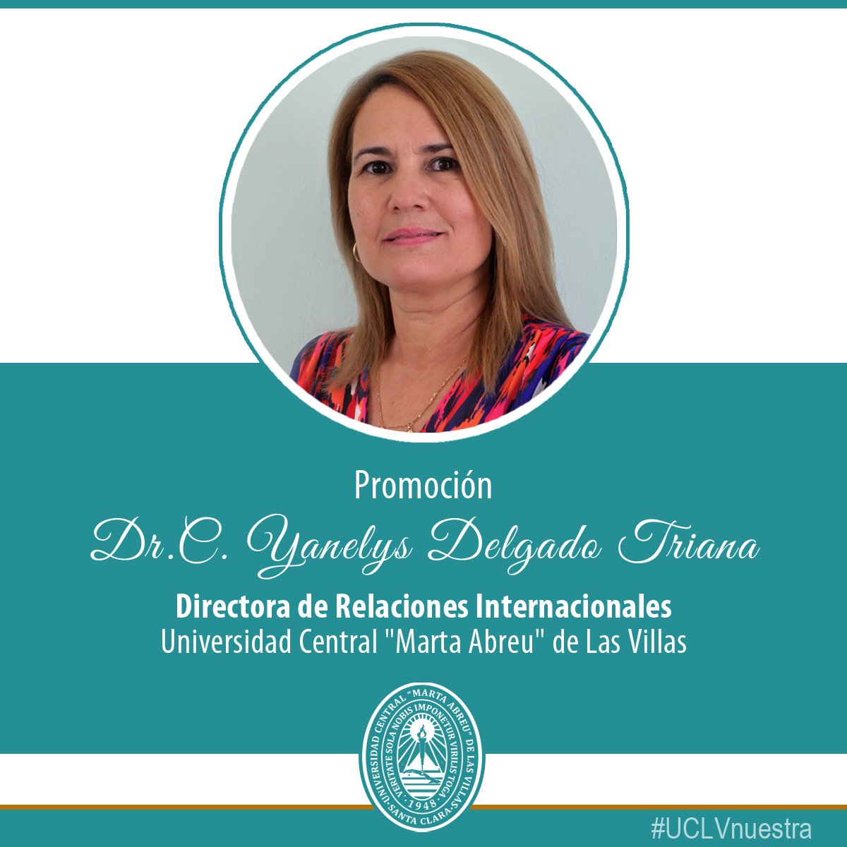 La #UCLVnuestra da a conocer a la comunidad universitaria a la nueva titular de la Dirección de Relaciones Internacionales (#DRI), la Dr. C. Yanelys Delgado Triana. 📌 A ella y al equipo de la #DRI les deseamos éxitos en sus futuros emprendimientos y proyectos.