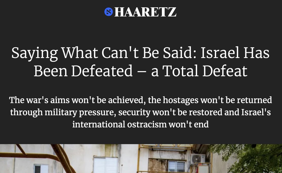 Israel Has Been Defeated – a Total Defeat: haaretz.com/israel-news/20… Key quotes, from this highly significant admission of the total defeat of Israel by the Palestinian and Lebanese resistance in this war –– written by Haaretz's political correspondent Chaim Leivinson: 'It's…