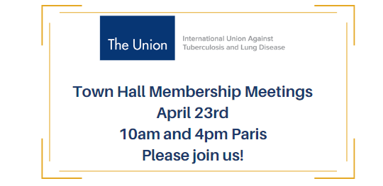 UNION MEMBERS - join us for our next set of Town Hall meetings, where we will discuss organisational news, and our upcoming World Conference on Lung Health. There will also be Q&A. The meetings are April 23rd 10am and 4pm Paris. Email membership@theunion.org for more info