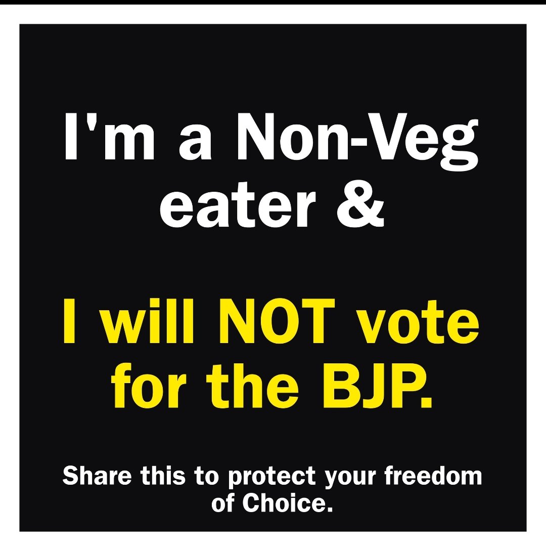I'm a #NonVegetarian  & I will NOT vote for the BJP. 

Share this to protect your freedom of Choice.