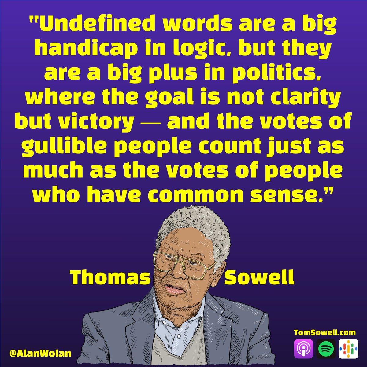 “The fascination of intellectuals with words often blinds them to realities.” Thomas Sowell