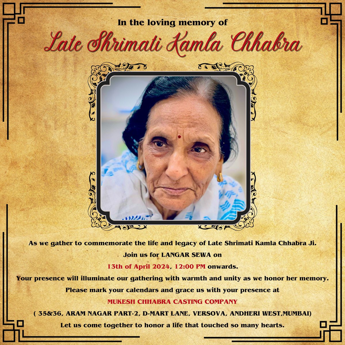 Honoring 💐Late Shrimati Kamla Chhabra Ji's 💐 life and legacy with Langar Sewa on April 13, 2024, starting at 12:00 PM. Your presence is requested at MCCC located at 35&36, Aram Nagar Part-2, D-Mart Lane, Versova, Andheri West, Mumbai. -T.C. Chhabra & Mukesh Chhabra