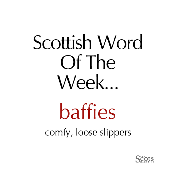 #Scottishwordoftheweek is baffies. Baffies are cosy, loose-fitting slippers. Example sentence: 'Quick, where's my baffies? I need to get the washing in before it rains.'