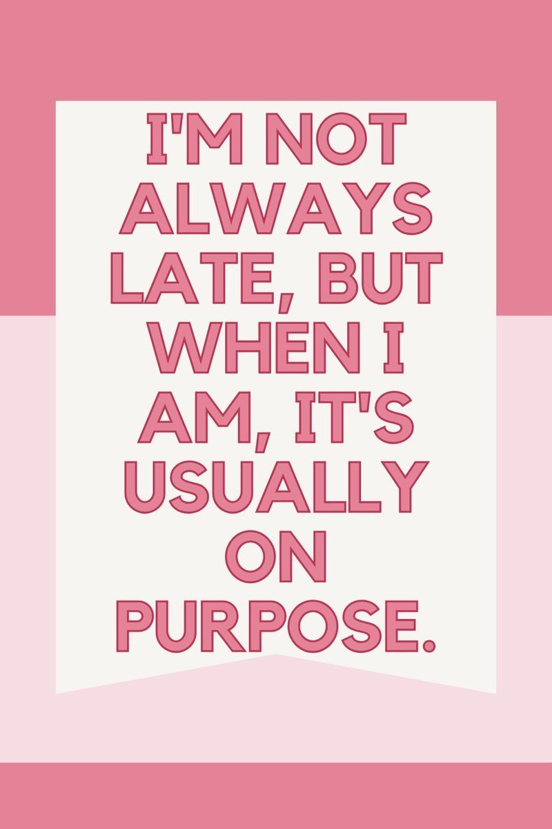 I'm not always late, but when I am, it's usually on purpose. 

#FunnyQuotes #Humor #LaughOutLoud #Silly #Jokes #DailyLaughs #JustForFun