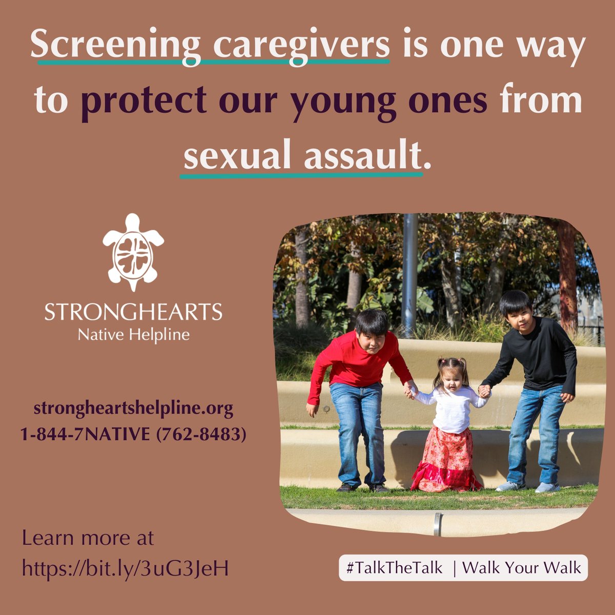 Screening caregivers is one way to protect our young ones from sexual assault. Learn more at bit.ly/3uG3JeH strongheartshelpline.org 1-844-7NATIVE (762-8483) #TalkTheTalk