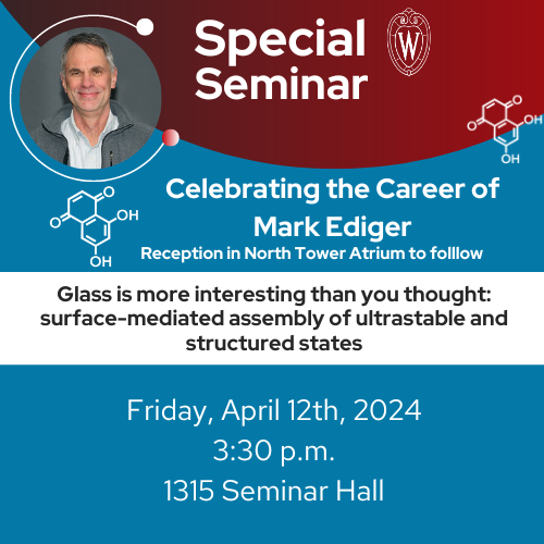 Please join us this afternoon as we celebrate the career of Professor Mark Ediger. He will be presenting a seminar on “Glass is more interesting than you thought: surface-mediated assembly of ultrastable and structured states”. loom.ly/VJnlB2Q