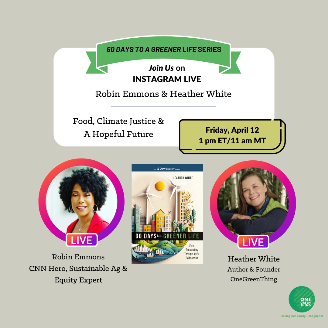 Join @onegreenthing today 4/12 at 1 pm ET with @RobinHEmmons on IG Live as part of the 60 Days to a Greener Life Series. We'll talk food & climate justice, equity, and climate action -- and JOY. #60daystoagreenerlife #ecoanxiety #climatejustice