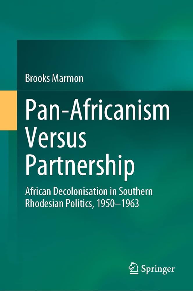 My review of “Pan-Africanism Versus Partnership African Decolonisation in Southern Rhodesian Politics, 1950-1963,” (Springer, 2023) by Brooks Marmon was published by the Zimbabwe Independent this morning (CAT). Enjoy the read (newsday.co.zw/theindependent…)